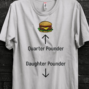 Quarter Pounder  Daughter Pounder Funny Meme Shirt Gift For Man,Shitpost,Ugly Sweater,Offensive Merch,Cringy Cursed Shirts,Funny Graphic Tee