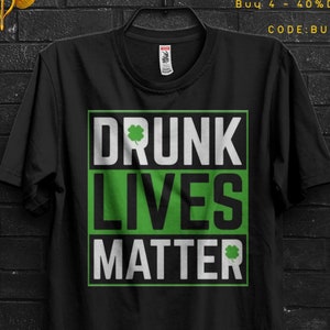 Drunk Lives Matter Funny TShirt Gift For Man Who Get Drunk,Black Lives Matter Fun Quotes Appareal,Drunk Driving Shirt Meme Tee Cringy Shirts