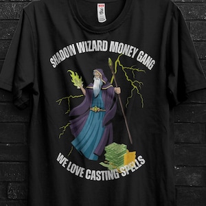 Shadow Wizard Money Gang Funny Gifts Meme&#39;s T Shirt For Man,We Love Casting Spells Rap T Shirt,Shadow Government Appareal Gen Z Humor Shirt