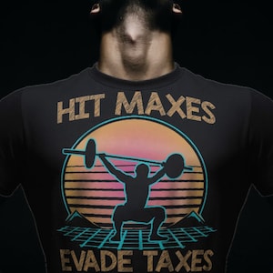 Hit Maxes Evade Taxes Gym Gift T Shirt Meme For Man, Deadlift TShirt For Gym Rats, Funny Pumpcover WorkoutShirt For Bodybuilder,Anabolic Tee
