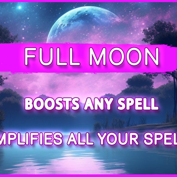 FULL MOON CAST | Amplifies all your spells | Full manifestation | Boost Spell Effect | Wishes | Powerful | Custom Spell Casting