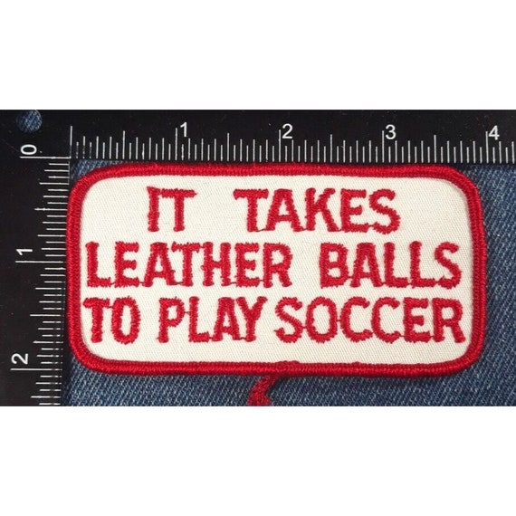 70s Vintage It Takes Leather Balls To Play Soccer… - image 2