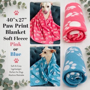 May include: A 40 inch by 27 inch soft fleece blanket featuring a white paw print pattern, available in pink or blue. The blanket is shown draped over a dog and also rolled into a cylinder shape. Text on the image reads 40 inch by 27 inch Paw Print Blanket Soft Fleece Pink or Blue Soft and Cozy Lightweight Perfect for Dogs Machine Washable.