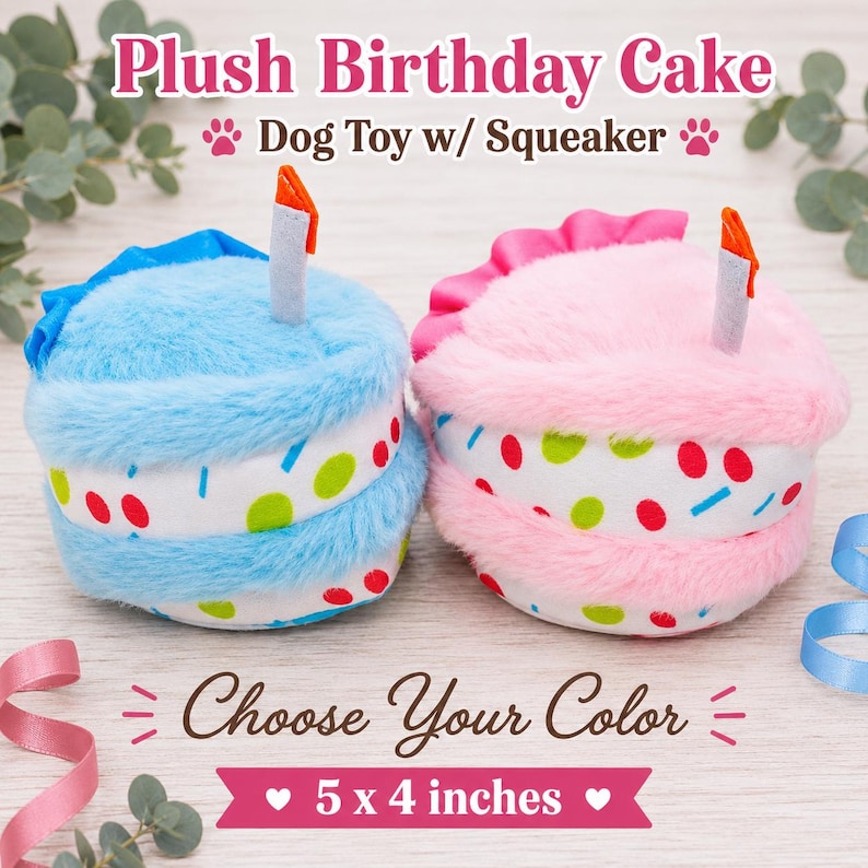 May include: Two plush birthday cake dog toys with squeakers, one blue and one pink. Each features a white middle layer with colorful polka dots and a single candle on top. The text reads Plush Birthday Cake Dog Toy w/ Squeaker, Choose Your Color, and 5 x 4 inches.