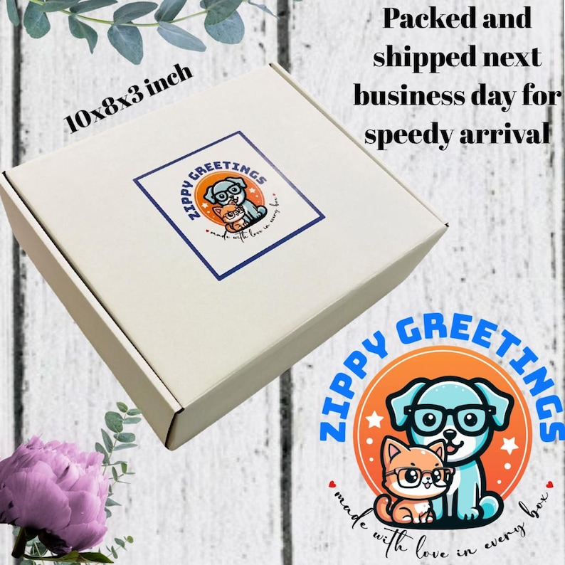 May include: A white cardboard shipping box measuring 10x8x3 inches with a square sticker featuring a blue dog and orange cat wearing glasses. The text reads Zippy Greetings, made with love in every box, and packed and shipped next business day.