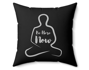 Be Here Now Pillow