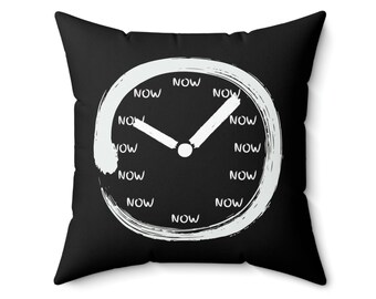It's Always NOW (Black/White Spun Polyester Square Pillow)