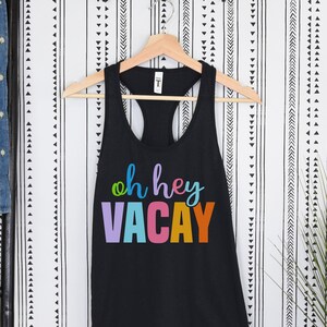 Oh Hey Vacay Tank Top, Summer Tank, Vacation Racerback Tank, Beach Tank, Retro Vacay Tank Top, Summer Vacation Tee, Family Vacay Shirt