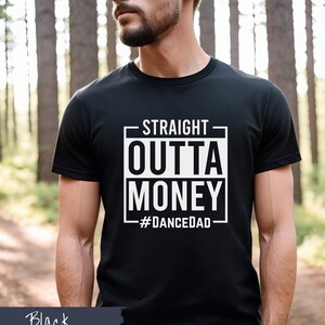 Straight Outta Money Dance Dad Shirt, Dancer&#39;s dad shirt, Dad of Dancer, Gift for Dancer&#39;s Dad, Dad Shirt, Dad Tees, Dance Shirt for Daddy