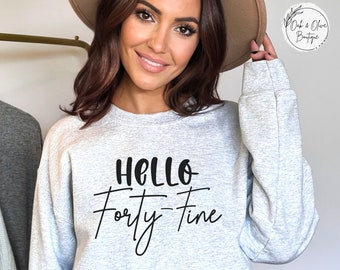 40th Birthday Sweatshirt, Hello Forty-fine Tee, Forty Years Old Gift, 40th Birthday Gift, Hello Forty Shirt, 40 Years Old Birthday Est 1983