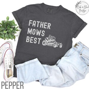 Father Mows Best Shirt, Funny Lawn Mowing Dad Shirt, Comfort Colors Father’s Day Gift Idea, Dad Joke T-Shirt, Gift for Dad, Yard Work Humor
