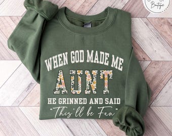 Religious Aunt Sweatshirt, Funny Christian Aunt Pullover, Gift for Auntie, When God Made Me Shirt