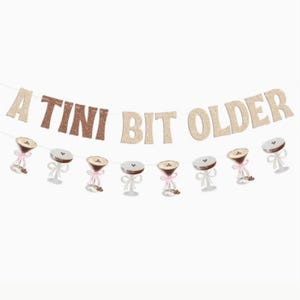 A Tiny Bit Older Martini Banner - Martini Party - A Tiny Bit Older Banner - A Tiny Bit Older - Martini Banner - Martini - Martini Birthday