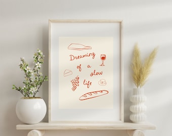 Dreaming Of A Slow Life Art Print, Slow Living Poster, Modern Art Print, Trendy Wall Art, Hand Drawn Wall Art, Food Art Print, Kitchen Art