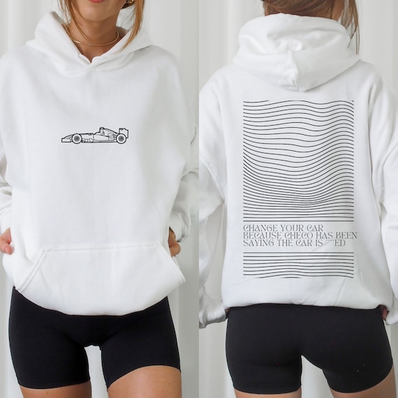 Toto Wolff You Change Your Car Hoodie Formula One Tee Mercedes Sweatshirt F1 Gift Racing Inspired Shirt Aesthetic Racing Clothing