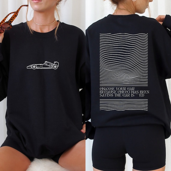 Toto Wolff You Change Your Car Sweatshirt Formula One Tee Mercedes Crewneck F1 Gift Racing Inspired Shirt Aesthetic Racing Clothing