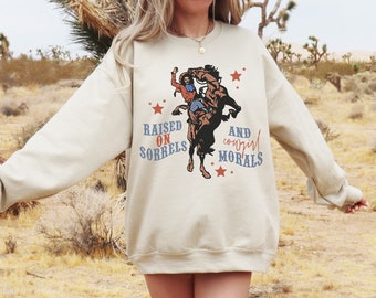 Country Cowgirl Vintage Style Graphic Rodeo Crewneck Sweatshirt, Raised on Sorrels and Cowgirl Morals, Gift Ideas For Her