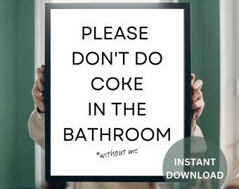 Please Don&#39;t Do Coke in the Bathroom Without Me Printable Bathroom Decor, Funny Saying, Housewarming Gift, Dorm Room Essentials