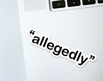 Allegedly Aufkleber - Lustige Aufkleber - Geschenke für Sie - Aufkleber für Auto, Laptop, Telefon, Konsole