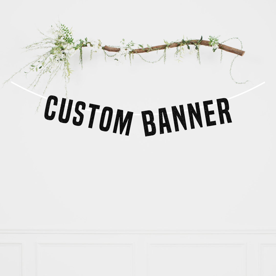 Custom Text Banner 6, Your Text Here Custom Party Banner Letter Sign