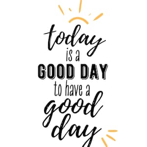 Today is a Good Day
