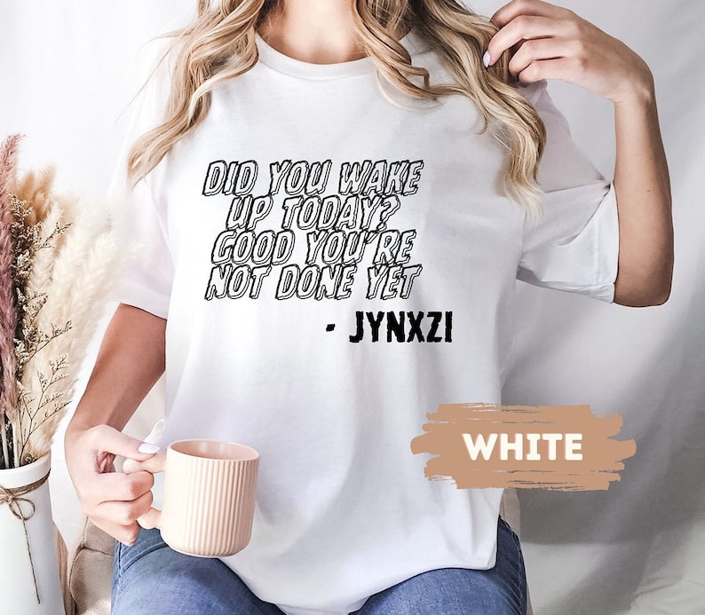 Jynxzi Motivational Quote Shirt Quote of the Day Shirt Funny - Etsy