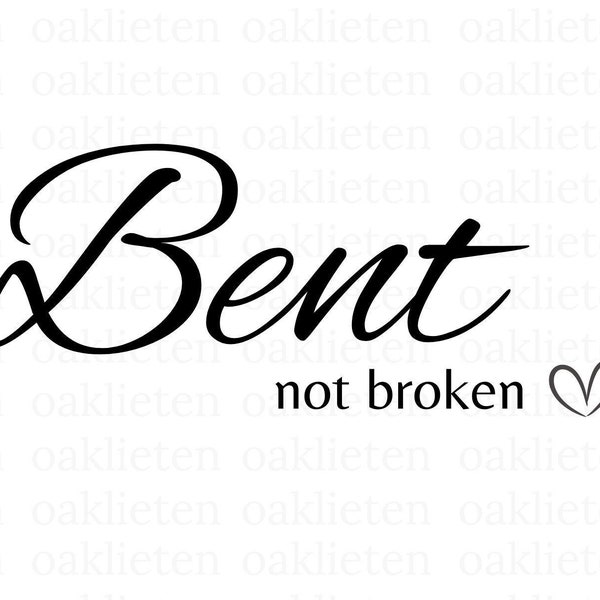 Bent not broken svg ~ SVG for shirts ~ Instant Download ~ SVG files for Cricut ~ Mental Health Awareness