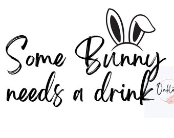 Some bunny needs a drink svg ~ SVG for shirts ~ Instant Download ~ SVG files for Cricut ~ Easter Pajamas ~ Alcohol SVG