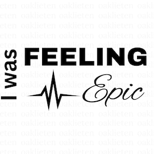 I was Feeling Epic SVG Datei ~ SVG für Shirts ~ Instant Download ~ SVG Dateien für Cricut