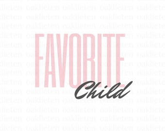 Favorite Child SVG ~ Mother's Day Gift ~ SVG for shirts ~ Instant Download ~ SVG files for Cricut