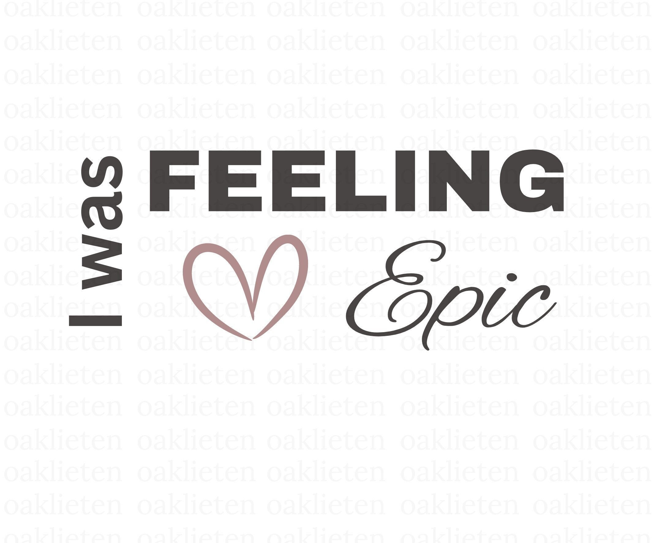 I Was Feeling Epic Womans SVG File SVG for Shirts Instant Download SVG Files for Cricut Etsy