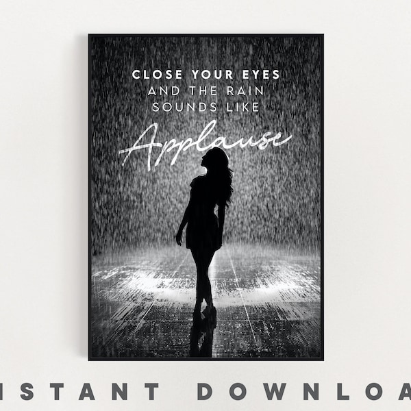 Close Your Eyes And The Rain Sounds Like Applause - Downloadable Poster Print in 6 Formats, Multi-Size Digital Printable Files, JPG and PDF