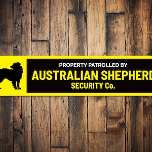 Property Safety Sign, Australian Shepherd Sign, Dog Patrol Sign, Dog Security Sign, Shepherd Gift, Home Security Decor, Dog Metal Sign