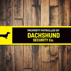 Dachshund Sign, Dog Security Sign, Dog Patrol Sign, Dog Fence Sign, Dog Lover Gift, Dachshund Gift, Home Security Decor, Dog Metal Sign
