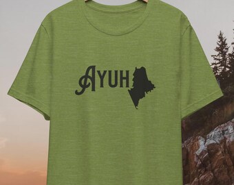 Maine Ayuh T-Shirt: Unisex Pine Tree State Tee Mainer Gift ME Down-easter