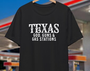 Texas God, Guns & Gas Stations Tee - Unisex Short Sleeve Cotton Shirt