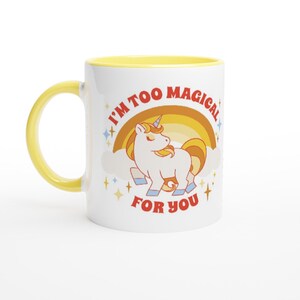 Unleash Your Inner Unicorn with 'I'm Too Magical For You' White Ceramic Mug, great for colleagues, gifts for friends.