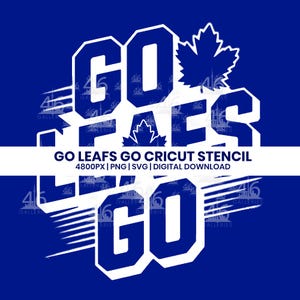 Go Leafs Go / Design Maple Leafs PNG e SVG / Toronto Maple Leafs / Cricut / Download digitale di stencil