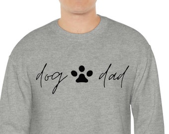 Dog Dad Sweatshirt, Father's Day Gift, Christmas Gift for Dad, Dog Lover Sweatshirt, Gift for Him, Dog Dad Gift