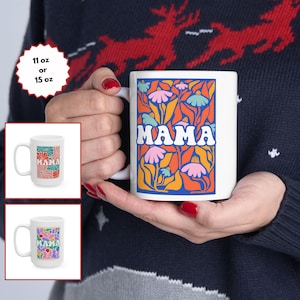 Mama Coffee Mug: Floral Ceramic Gift for Mom (11oz or 15oz)