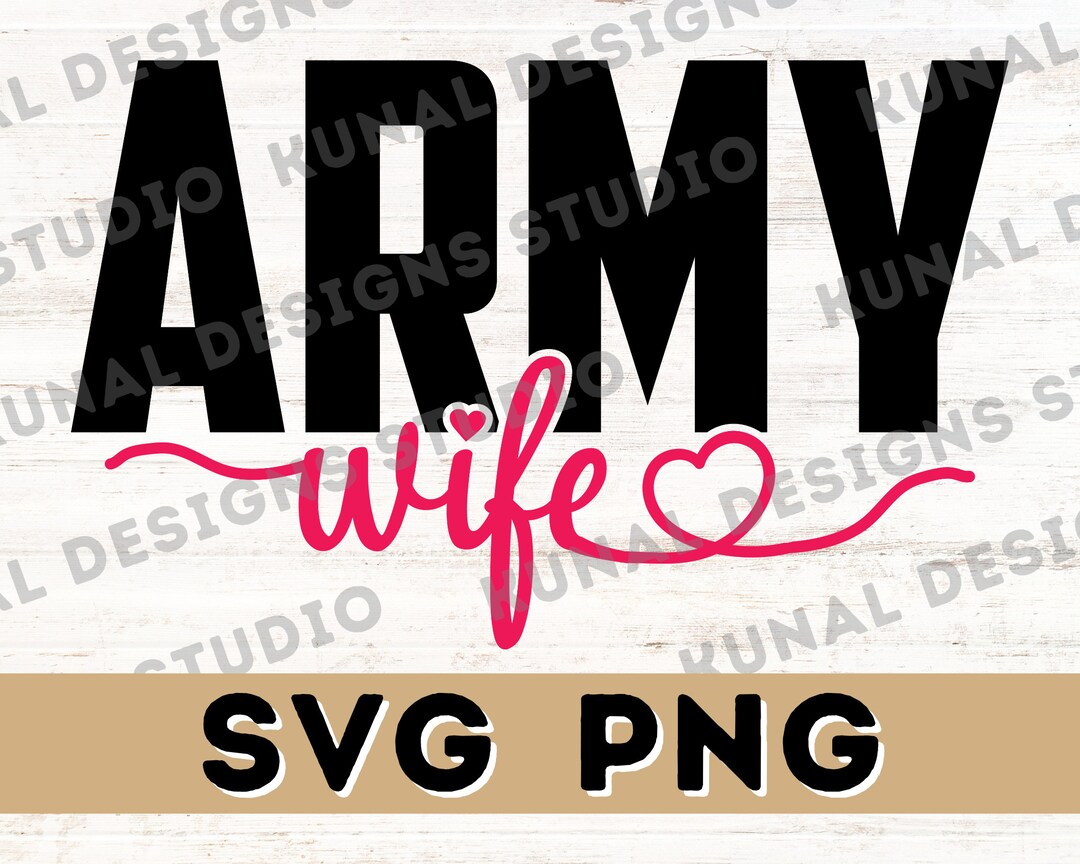 Army Wife Svg Png Army Svg Army Mom Svg Army Wife Svg Etsy