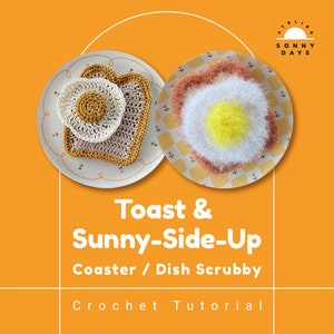 May include: Crochet tutorial for making a toast and sunny-side-up egg coaster or dish scrubby. The image shows two crocheted items on plates, one resembling a slice of toast with a fried egg on top, and the other a sunny-side-up egg.