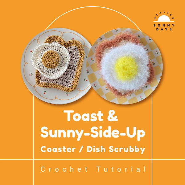 Pattern - Toast & Sunny Side Up Fried Egg Scrubby Coaster Cute Crochet Tutorial Scrubs Scrubber Dishwash Food Brunch Lunch Breakfast Bread