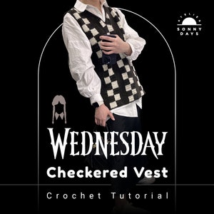 May include: A crochet tutorial for a black and white checked waistcoat. The image shows a person wearing the waistcoat with a white shirt and black trousers. The text "WEDNESDAY Checkered Vest Crochet Tutorial" is displayed below the image.