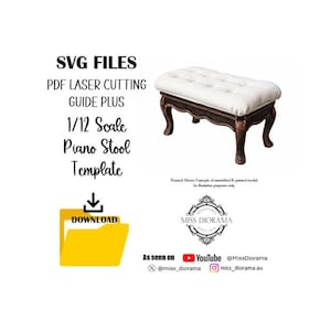 May include: A 1/12 scale miniature piano stool with a white tufted cushion and dark brown curved legs. The image includes text: SVG FILES PDF LASER CUTTING GUIDE PLUS 1/12 Scale Piano Stool Template, a download icon, and Miss Diorama branding.