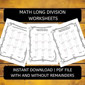 May include: Three printable worksheets for long division practice. The worksheets are titled "Long Division No Remainders", "Long Division With or Without Remainders", and "Long Division With and Without Remainders".