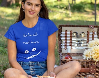 MAD TEE SHIRT - We&#39;re all Mad here T-shirt, Funny Tee Shirt, Cat Tee Shirt, Graphic Tee Shirt, Cotton Tee Shirt, Short Sleeve Shirt for Gift