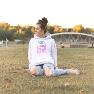 SWEATSHIRT MET CAPUCHON DAMES - Wees lief voor je geest Hoodie, hoodie geestelijke gezondheid, inspirerende hoodie, boho hoodie, hoodie trui hoodie geschenken