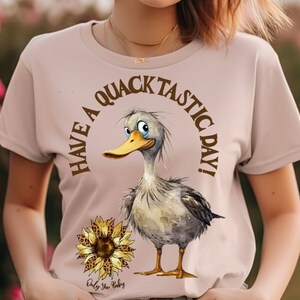 Funny Shirts Have a quacktastic day! Shirt, Funny Shirts for men, Funny women&#39;s shirts, Funny T-shirts, Funny Gifts, Funny Tee.