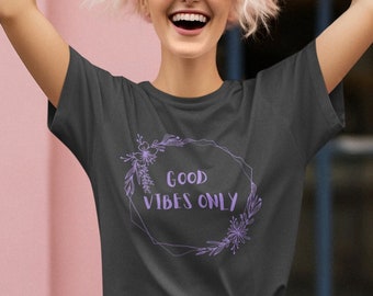 Good Vibes Only T-Shirt, Floral Positive Statement Tee